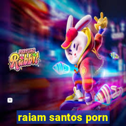 raiam santos porn